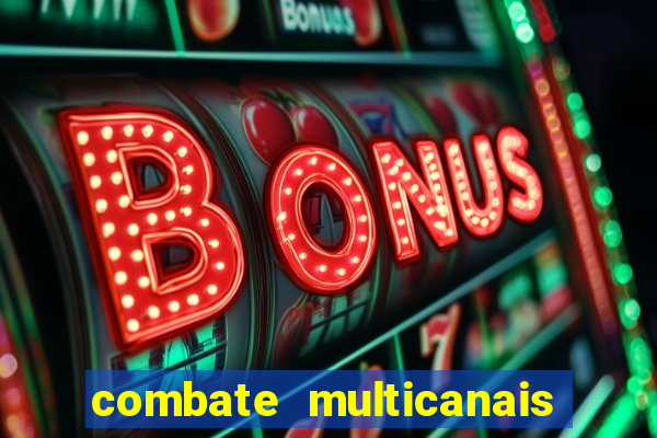 combate multicanais ao vivo